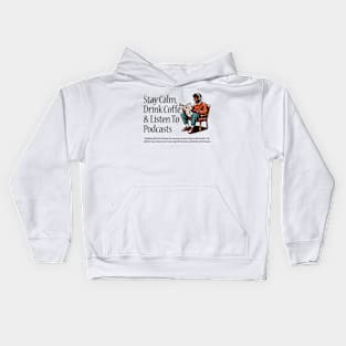 Drink Coffee & Listen To Podcasts Kids Hoodie